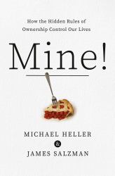 Mine! : How the Hidden Rules of Ownership Control Our Lives