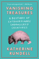 Vanishing Treasures : A Bestiary of Extraordinary Endangered Creatures