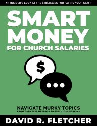 Smart Money for Church Salaries : Navigate Murky Topics from Top-Level Meetings to Public Discussions