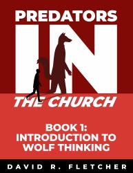 Introduction to Wolf Thinking : Predators in the Church