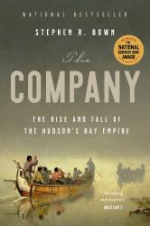 The Company : The Rise and Fall of the Hudson's Bay Empire