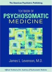 The American Psychiatric Publishing Textbook of Psychosomatic Medicine