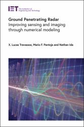 Ground Penetrating Radar : Improving Sensing and Imaging Through Numerical Modeling