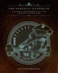 Serenity Handbook : The Official Crew Member's Guide to the Firefly-Class Series 3 Ship