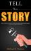 Tell Their Story : How to Interview Family, Friends and Other Inspirational People in Your Life, Simply and Quickly