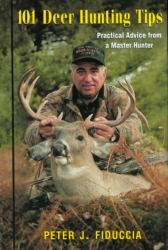 101 Deer Hunting Tips : Practical Advice from a Master Hunter