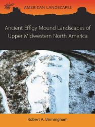 Ancient Effigy Mound Landscapes of Upper Midwestern North America