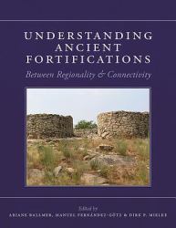 Understanding Ancient Fortifications : Between Regionality and Connectivity