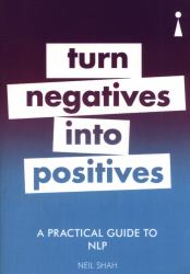 A Practical Guide to NLP : Turn Negatives into Positives