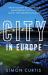 City in Europe : From Allison to Guardiola: Manchester City's Long Quest for European Success