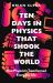 Ten Days in Physics That Shook the World : How Physicists Changed Everyday Life