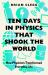 Ten Days in Physics That Shook the World : How Physicists Transformed Everyday Life