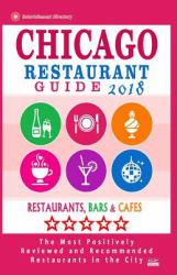 Chicago Restaurant Guide 2018 : Best Rated Restaurants in Chicago - 1000 Restaurants, Bars and Cafés Recommended for Visitors 2018