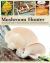 The Complete Mushroom Hunter : An Illustrated Guide to Finding, Harvesting, and Enjoying Wild Mushrooms