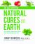 The Most Effective Natural Cures on Earth : The Surprising Unbiased Truth about What Treatments Work and Why