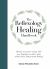 The Reflexology Healing Handbook : Release Your Inner Energy with Your Fingertips to Relieve Pain, Reduce Stress and Promote Healing