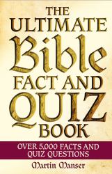 The Ultimate Bible Fact and Quiz Book : Over 5,000 Facts and Quiz Questions