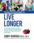 The Most Effective Ways to Live Longer : The Surprising, Unbiased Truth about What You Should Do to Prevent Disease, Feel Great, and Have Optimum Health and Longevity