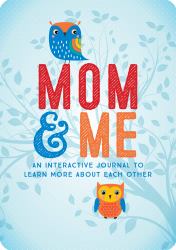 Mom and Me : An Interactive Journal to Learn More about Each Other