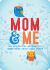 Mom and Me : An Interactive Journal to Learn More about Each Other