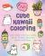 Cute Kawaii Coloring : Color Super-Cute Cats, Sushi, Clouds, Flowers, Monsters, Sweets, and More!