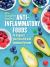 The Complete Guide to Anti-Inflammatory Foods : To Boost Your Health and Immune System