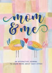 Mom and Me - Second Edition : An Interactive Journal to Learn More about Each Other