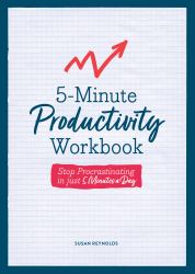 5-Minute Productivity Workbook : Stop Procrastinating in Just 5 Minutes a Day