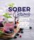 The Herbalist's Guide for the Sober Curious : 65 Garden-To-Glass Recipes