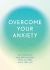 Overcome Your Anxiety : Daily Practice and Breathwork for a Calmer, Panic-Free Life