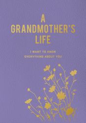 A Grandmother's Life : I Want to Know Everything about You