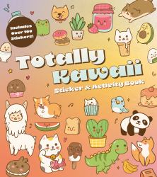 Totally Kawaii Sticker and Activity Book : Includes over 100 Stickers!