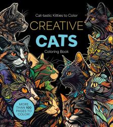 Creative Cats Coloring Book : Cat-Tastic Kitties to Color - More Than 100 Pages to Color!