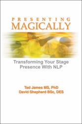 Presenting Magically : Transforming Your Stage Presence with NLP