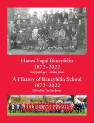 Hanes Ysgol Bancyfelin 1872-2022 a History of Bancyfelin School 1872-2022