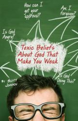 Toxic Beliefs about God That Make You Weak