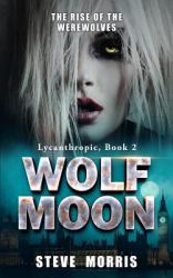 Wolf Moon : The Rise of the Werewolves