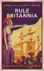 Rule Britannia : Brexit and the End of Empire