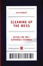 Cleaning up the Mess : After the MPs' Expenses Scandal