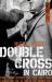 Double Cross in Cairo : The True Story of the Spy Who Turned the Tide of the War in the Middle East