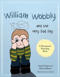 William Wobbly and the Very Bad Day : A Story about When Feelings Become Too Big