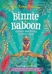 Binnie the Baboon Anxiety and Stress Activity Book : A Therapeutic Story with Creative and CBT Activities to Help Children Aged 5-10 Who Worry