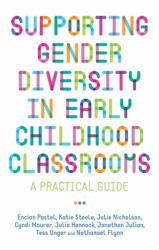 Supporting Gender Diversity in Early Childhood Classrooms : A Practical Guide