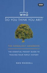 Who Do You Think You Are? : The Genealogy Handbook