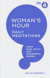 Woman's Hour : Daily Meditations from Wise, Witty and Wonderful Women