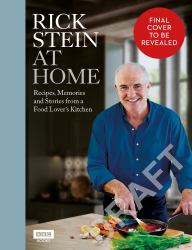 Rick Stein at Home : Recipes, Memories and Stories from a Food Lover's Kitchen