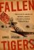 Fallen Tigers : The Fate of America's Missing Airmen in China During World War II