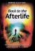 Back to the Afterlife : Uncovering the Mysteries of What Happens to Us Next