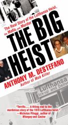 The Big Heist : The Real Story of the Lufthansa Heist, the Mafia, and Murder