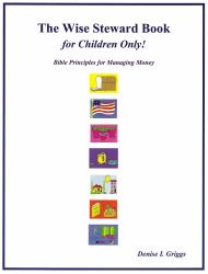 The Wise Steward Book, for Children Only! : Bible Principles for Managing Money